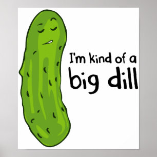 Eine Art Big Deal Dill Pickle Poster