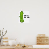 Eine Art Big Deal Dill Pickle Poster (Küche)