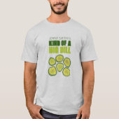 Eine Art Big Dill Deal Green Pickle Chip Glückwuns T-Shirt (Vorderseite)