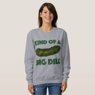 Eine Art Big Dill (Deal) Green Pickle Sweatshirt