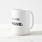 Eine Aufgabe: Verzeihen Kaffeetasse (VorderseiteRechts)