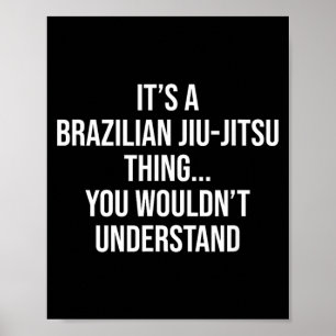 eine brasilianische Jiu-Jitsu-Sache würde nicht ve Poster