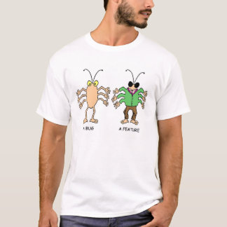 Eine Bug/A Eigenschaft T-Shirt