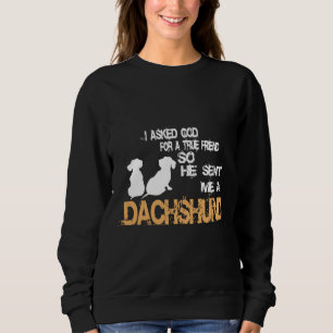 Eine Dackel als echter Freund Sweatshirt