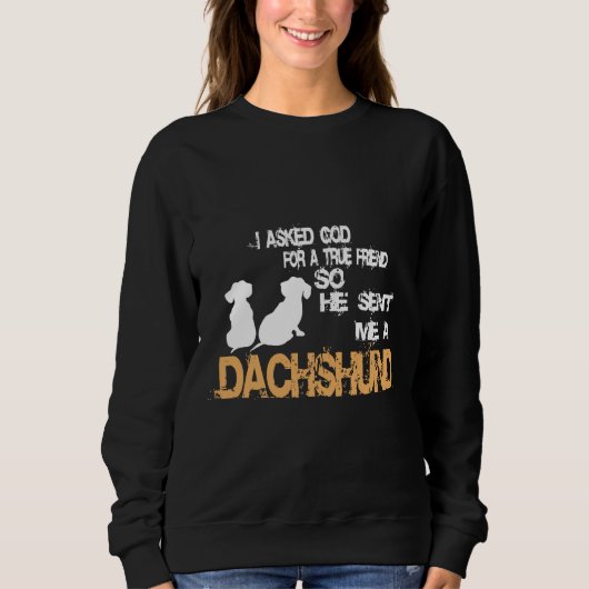 Eine Dackel als echter Freund Sweatshirt (Vorderseite)