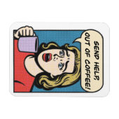 Eine Dame braucht ihren Kaffee, um Hilfe aus dem K Magnet (Horizontal)