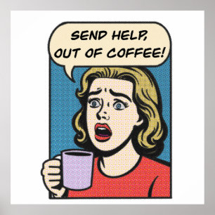 Eine Dame braucht ihren Kaffee, um Hilfe aus dem K Poster