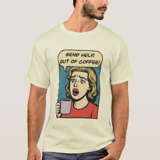 Eine Dame braucht ihren Kaffee, um Hilfe aus dem K T-Shirt