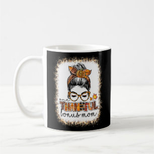 Eine dankenswerter Bonus Mama Messy Bun Thanksgi g Kaffeetasse