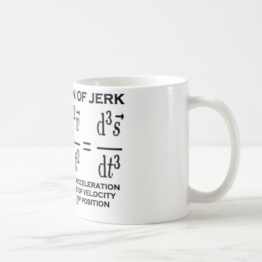 Eine Definition des Rucks (Physik) Kaffeetasse (Rechts)