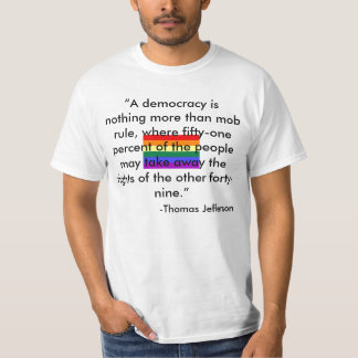 "Eine Demokratie ist nichts mehr als Pöbel… T-Shirt