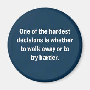 Eine der härtesten Entscheidungen ist ob… Magnet