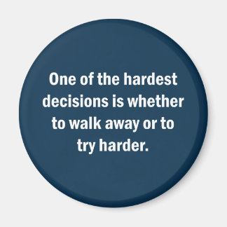 Eine der schwierigsten Entscheidungen ist, ob ... Magnet