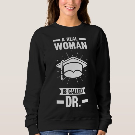 Eine echte Frau heißt Doktor Phd Student Sweatshirt (Vorderseite)
