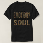 Eine Emotion, weil ich das in meinem Soul spüre T-Shirt (Design vorne)