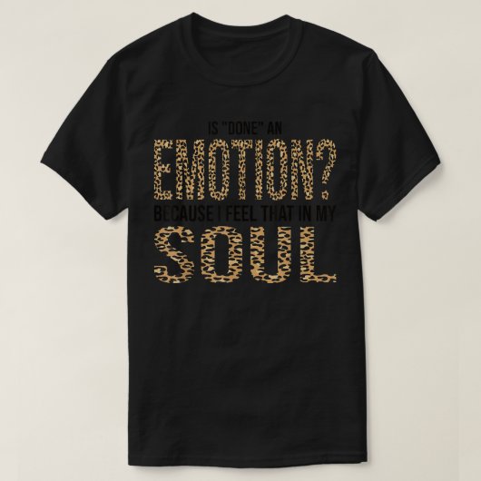 Eine Emotion, weil ich das in meinem Soul spüre T-Shirt (Design vorne)