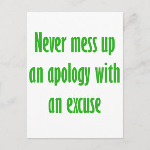 Eine Entschuldigung darf nie vermasselt werden Postkarte