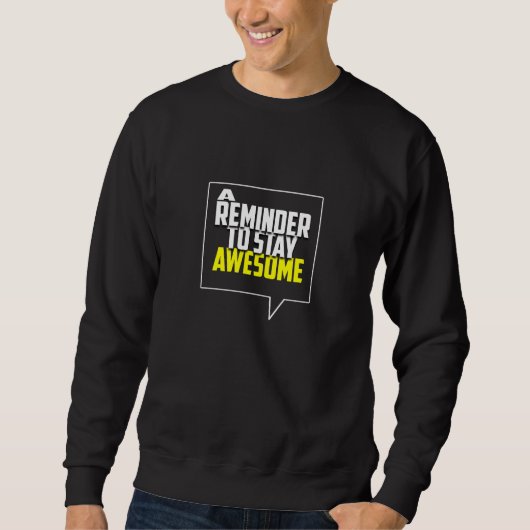 Eine Erinnerung, großartig zu bleiben Sweatshirt (Vorderseite)
