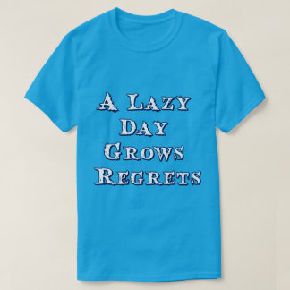 Eine fauler Tag wächst Reue-Typografie Inspiriert T-Shirt