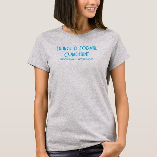 Eine formelle Beschwerde einreichen T-Shirt (Vorderseite)