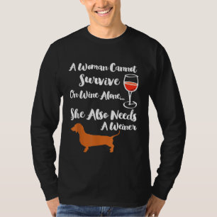 Eine Frau braucht Wein und Weiner Funny Weiner Dog T-Shirt