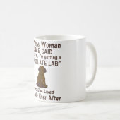Eine Frau, die einmal Tasse für Schokolade-Labrado (VorderseiteRechts)