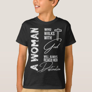 Eine Frau, die mit Gott geht, wird immer ihr Ziel T-Shirt