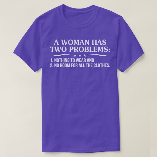 Eine Frau hat zwei Probleme: 1 nichts zu tragen un T-Shirt (Design vorne)