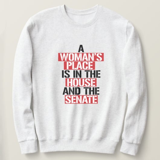 Eine Frau ist im Haus und im Senat. Sweatshirt (Design vorne)