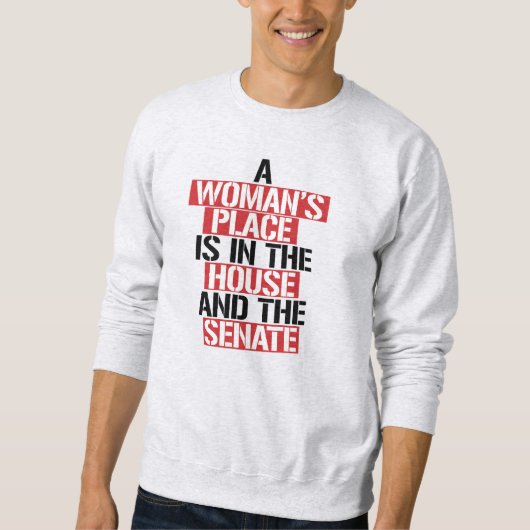 Eine Frau ist im Haus und im Senat. Sweatshirt (Vorderseite)
