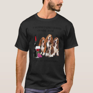 Eine Frau kann nicht allein auf Wein leben T-Shirt