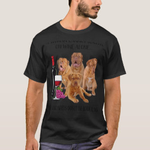 Eine Frau kann nicht allein auf Wein leben, wenn s T-Shirt