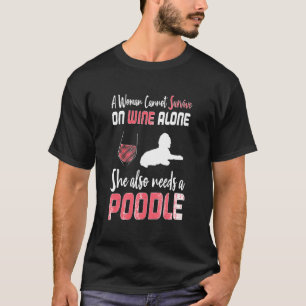 Eine Frau kann nicht allein auf Wein überleben, di T-Shirt