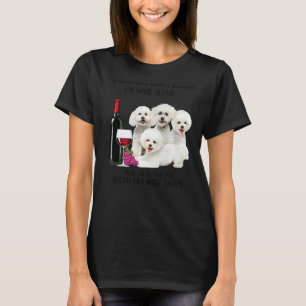 Eine Frau kann nicht allein mit dem Wein Bichon Fr T-Shirt