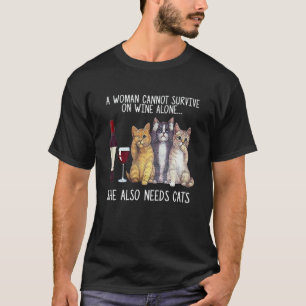 Eine Frau kann nicht allein von Wein leben, sie br T-Shirt