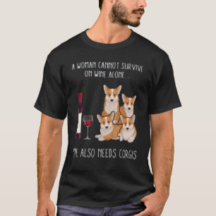 Eine Frau kann nicht allein von Wein überleben. Si T-Shirt