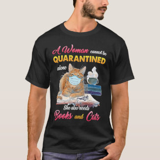 Eine Frau kann nicht alleine in Quarantäne Sie bra T-Shirt