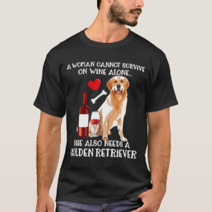 Eine Frau kann Wein allein nicht überleben Golden T-Shirt