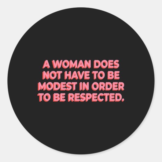 Eine Frau muss nicht bescheiden sein, um respektie Runder Aufkleber (Vorderseite)