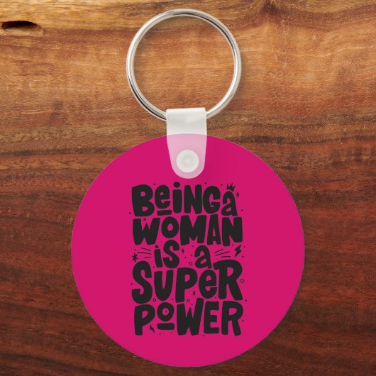 Eine Frau zu sein ist ein Super-Power Schlüsselanhänger (Vorderseite)
