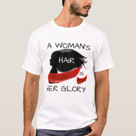 EINE FRAUENHAARE IST IHR GLORY T-Shirt