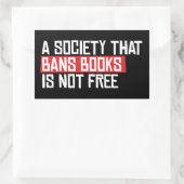 Eine Gesellschaft, die Bücher verbietet, ist nicht Rechteckiger Aufkleber (Tasche)