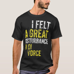 Eine große Störung bei der Scheidung T-Shirt