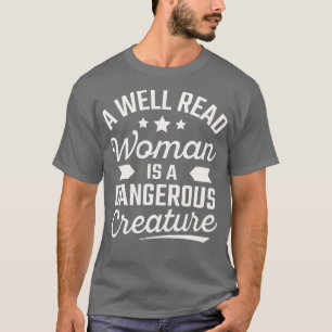 Eine gut gelesene Frau ist eine gefährliche Kreatu T-Shirt
