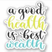 Eine gute Gesundheit ist der beste Wohlstand Aufkleber (Vorderseite)
