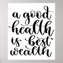 Eine gute Gesundheit ist der beste Wohlstand Poster
