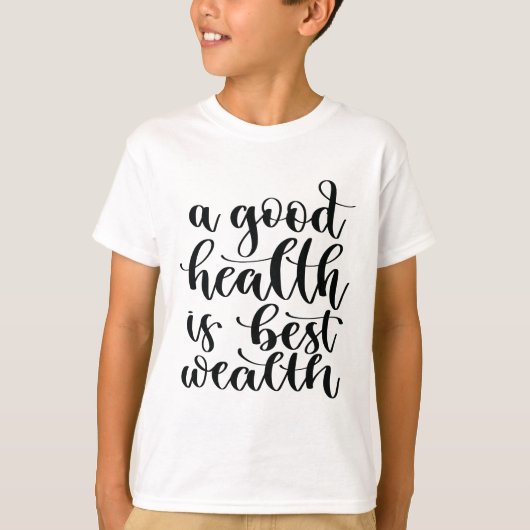 Eine gute Gesundheit ist der beste Wohlstand T-Shirt (Vorderseite)