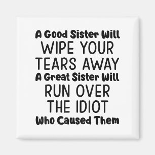 Eine gute Schwester wird dir die Tränen wegwischen Magnet