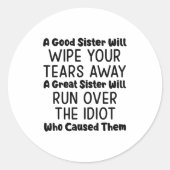 Eine gute Schwester wird dir die Tränen wegwischen Runder Aufkleber (Vorderseite)