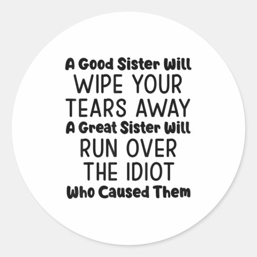 Eine gute Schwester wird dir die Tränen wegwischen Runder Aufkleber (Vorderseite)
